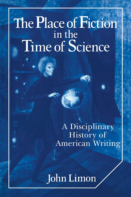 The Place of Fiction in the Time of Science by John Limon, Paperback | Indigo Chapters