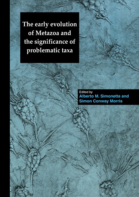 The Early Evolution of Metazoa and the Significance of Problematic Taxa by Alberto M. Simonetta, Paperback | Indigo Chapters