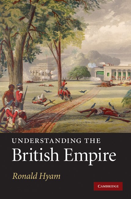 Understanding the British Empire by Ronald Hyam, Hardcover | Indigo Chapters