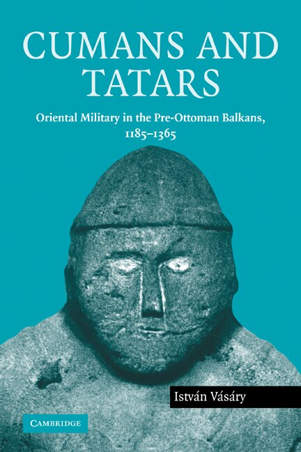 Cumans and Tatars by István Vásáry, Paperback | Indigo Chapters