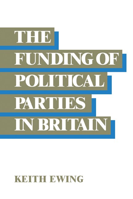 The Funding of Political Parties in Britain by Keith D. Ewing, Paperback | Indigo Chapters