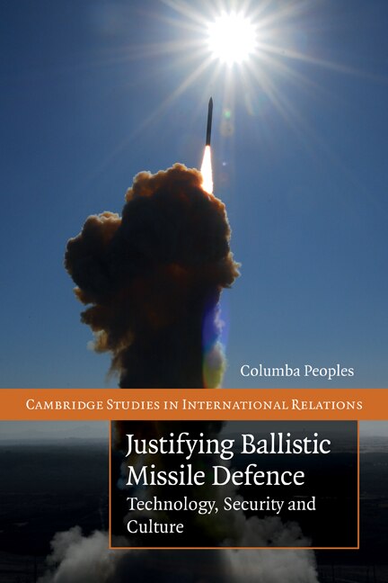 Justifying Ballistic Missile Defence by Columba Peoples, Paperback | Indigo Chapters