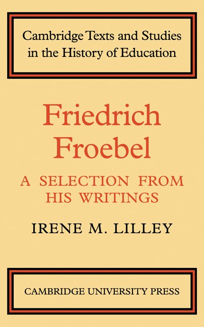 Friedrich Froebel by Irene M. Lilley, Paperback | Indigo Chapters