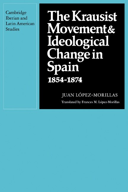 The Krausist Movement and Ideological Change in Spain 1854–1874 by Juan López-morillas, Paperback | Indigo Chapters