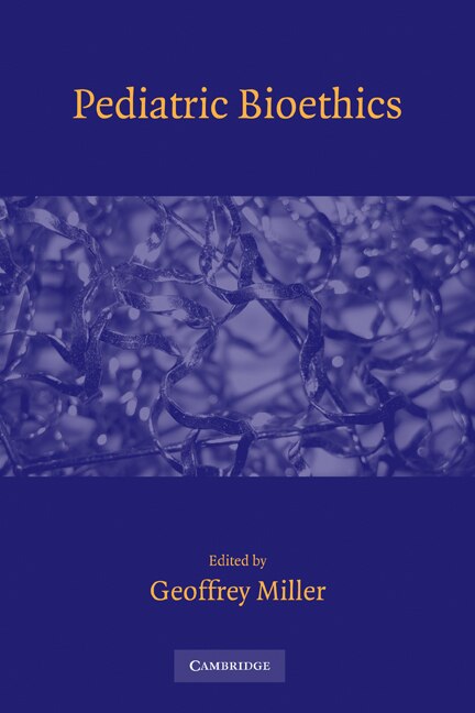 Pediatric Bioethics by Geoffrey Miller, Paperback | Indigo Chapters