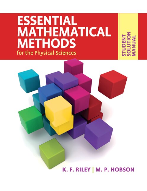 Student Solution Manual for Essential Mathematical Methods for the Physical Sciences by K. F. Riley, Paperback | Indigo Chapters