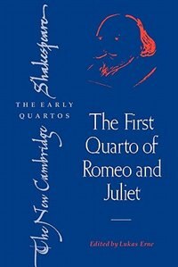 The First Quarto of Romeo and Juliet by Lukas Erne, Paperback | Indigo Chapters