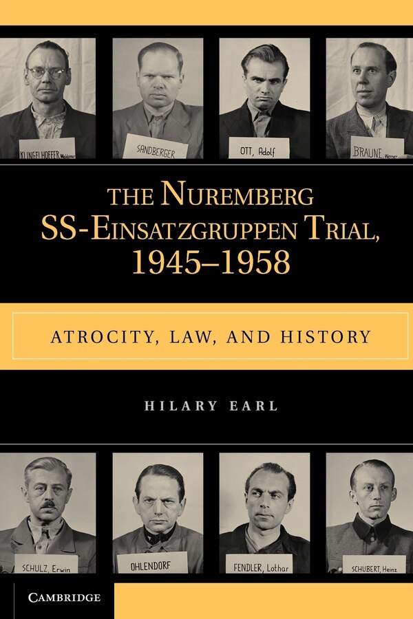 The Nuremberg SS-Einsatzgruppen Trial 1945–1958 by Hilary Earl, Paperback | Indigo Chapters