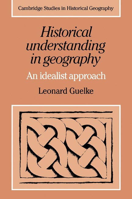 Historical Understanding in Geography by Leonard T. Guelke, Paperback | Indigo Chapters