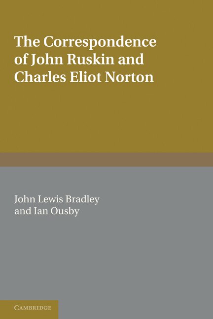 The Correspondence of John Ruskin and Charles Eliot Norton, Paperback | Indigo Chapters