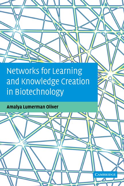 Networks for Learning and Knowledge Creation in Biotechnology by Amalya Lumerman Oliver, Paperback | Indigo Chapters