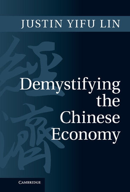 Demystifying the Chinese Economy by Justin Yifu Lin, Hardcover | Indigo Chapters