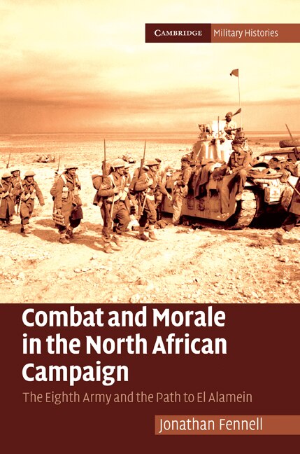 Combat and Morale in the North African Campaign by Jonathan Fennell Hardcover | Indigo Chapters