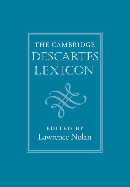The Cambridge Descartes Lexicon by Lawrence Nolan, Hardcover | Indigo Chapters