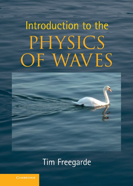 Introduction to the Physics of Waves by Tim Freegarde, Hardcover | Indigo Chapters
