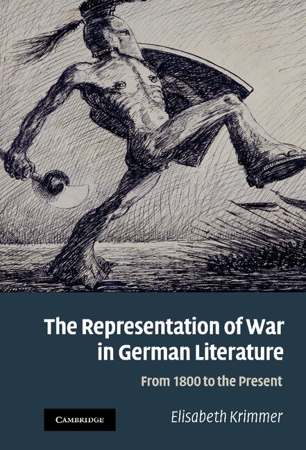 The Representation of War in German Literature by Elisabeth Krimmer, Hardcover | Indigo Chapters