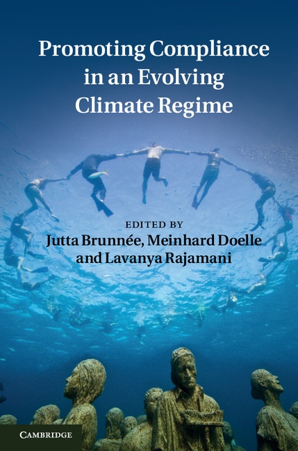Promoting Compliance in an Evolving Climate Regime by Jutta Brunnée, Hardcover | Indigo Chapters