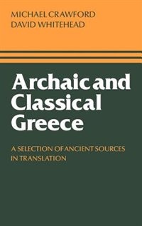 Archaic and Classical Greece by Michael H. Crawford, Hardcover | Indigo Chapters