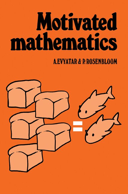 Motivated Mathematics by A. Evyatar, Paperback | Indigo Chapters