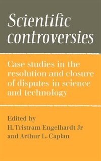 Scientific Controversies by H. Tristram Engelhardt, Jr., Hardcover | Indigo Chapters