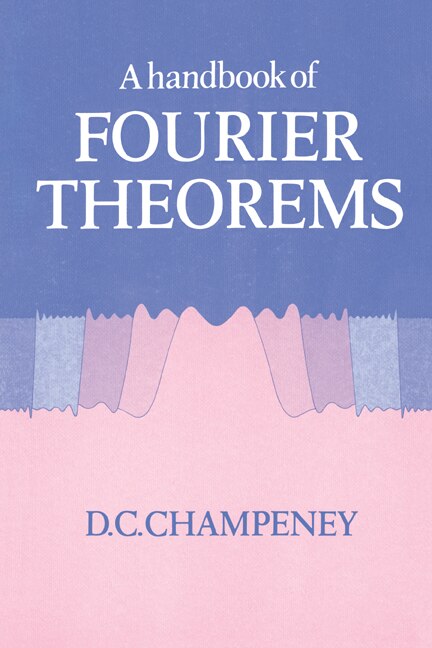 A Handbook of Fourier Theorems by D. C. Champeney, Hardcover | Indigo Chapters