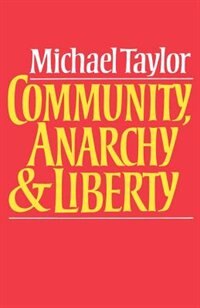 Community Anarchy and Liberty by Michael Taylor, Paperback | Indigo Chapters