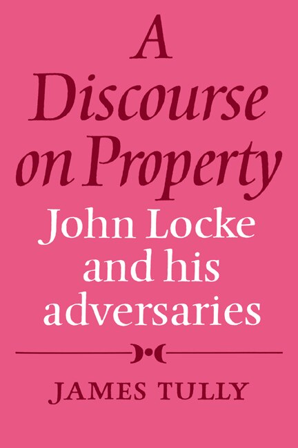 A Discourse on Property by James Tully, Paperback | Indigo Chapters