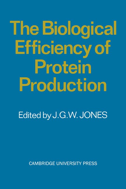 The Biological Efficiency of Protein Production by J. G. W. Jones, Paperback | Indigo Chapters
