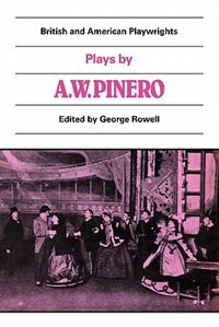 Plays by A. W. Pinero by George Rowell, Paperback | Indigo Chapters