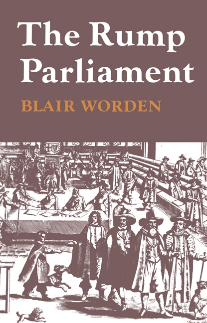 The Rump Parliament 1648–53 by Blair Worden, Paperback | Indigo Chapters