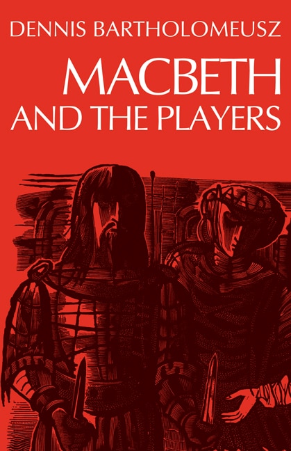 Macbeth and the Players by Dennis Bartholomeusz, Paperback | Indigo Chapters
