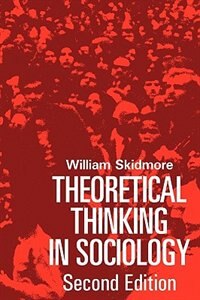 Theoretical Thinking in Sociology by William Skidmore, Paperback | Indigo Chapters