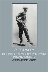 Out of Work by Alexander Keyssar, Paperback | Indigo Chapters