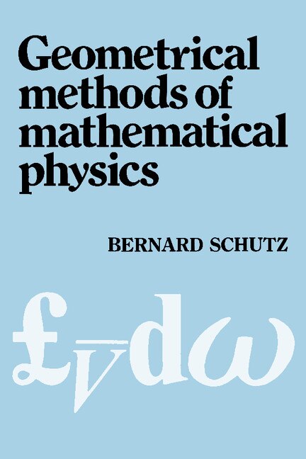 Geometrical Methods Of Mathematical Physics by Bernard F. Schutz, Paperback | Indigo Chapters