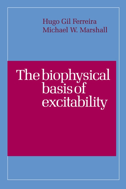 The Biophysical Basis of Excitability by H. G. Ferreira, Hardcover | Indigo Chapters