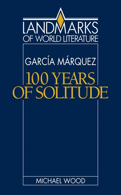 Gabriel García Márquez: One Hundred Years Of Solitude by Michael Wood, Paperback | Indigo Chapters