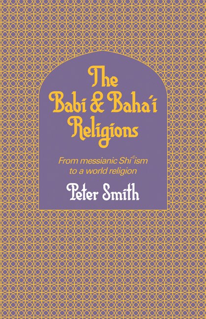 The Babi And Baha'i Religions by Peter Smith, Paperback | Indigo Chapters