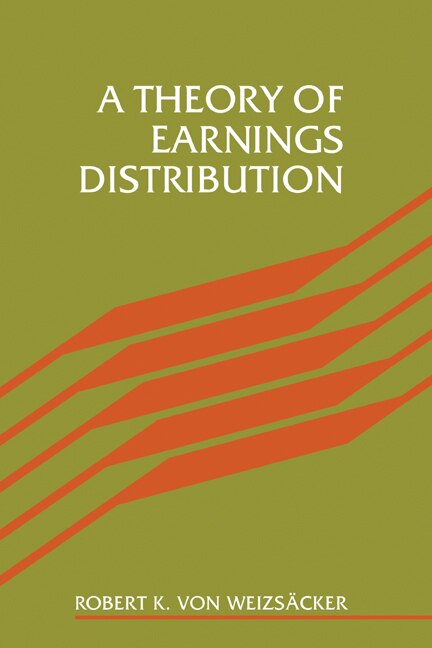 A Theory of Earnings Distribution by Robert Weizsäcker, Hardcover | Indigo Chapters