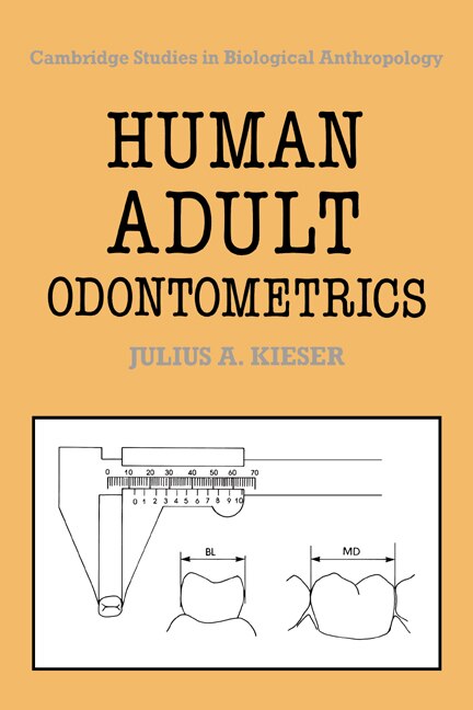 Human Adult Odontometrics by Julius A. Kieser, Hardcover | Indigo Chapters