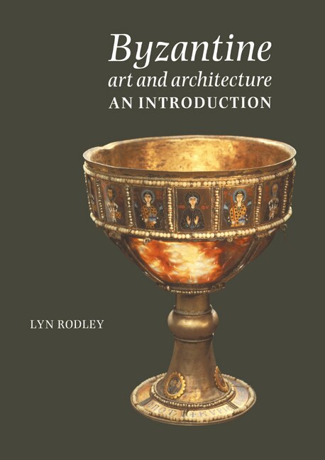 Byzantine Art and Architecture by Lyn Rodley, Paperback | Indigo Chapters