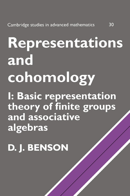 Representations and Cohomology: Volume 1 Basic Representation Theory of Finite Groups and Associative Algebras by D. J. Benson, Hardcover