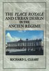 The Place Royale And Urban Design In The Ancien Régime by Richard L. Cleary, Paperback | Indigo Chapters