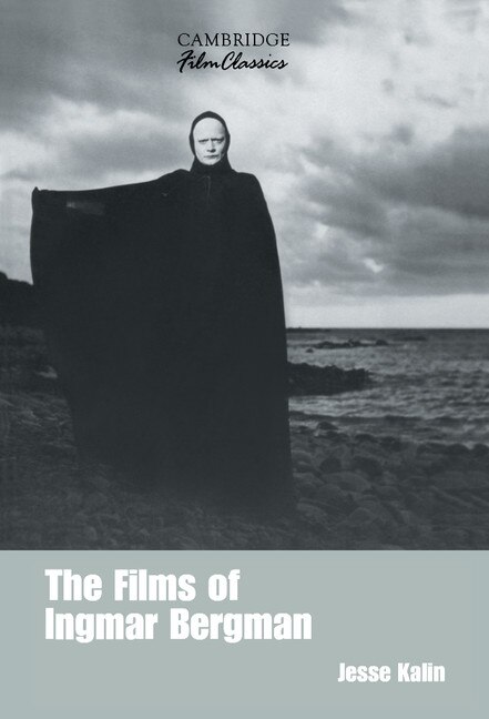 The Films of Ingmar Bergman by Jesse Kalin, Hardcover | Indigo Chapters