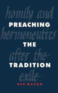 Preaching the Tradition by Rex Mason, Hardcover | Indigo Chapters