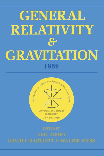 General Relativity and Gravitation 1989 by Neil Ashby, Hardcover | Indigo Chapters