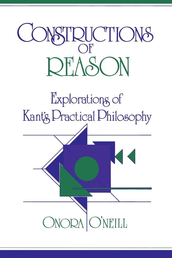 Constructions of Reason by Onora O'Neill, Paperback | Indigo Chapters