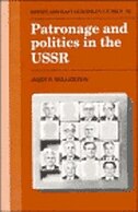 Patronage and Politics in the USSR by John P. Willerton, Hardcover | Indigo Chapters