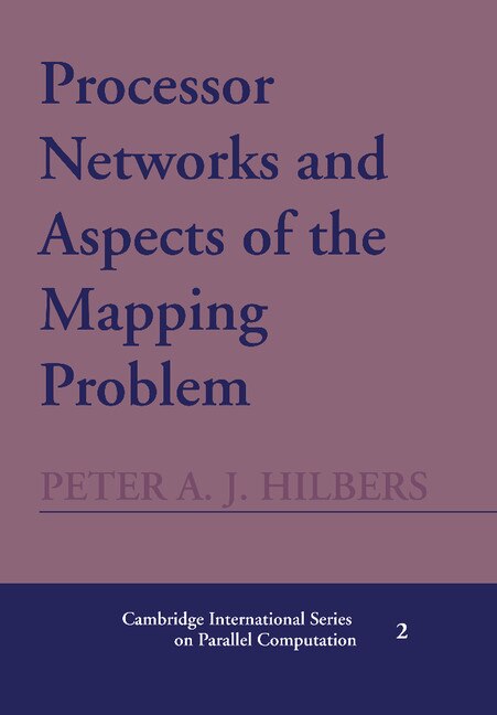 Processor Networks and Aspects of the Mapping Problem by Peter A. J. Hilbers, Hardcover | Indigo Chapters