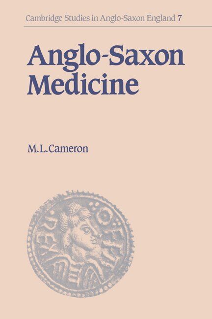 Anglo-Saxon Medicine by Malcolm Laurence Cameron, Hardcover | Indigo Chapters