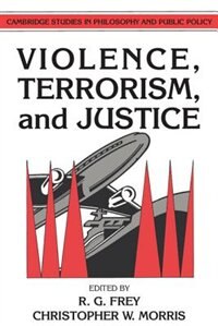 Violence Terrorism And Justice by Raymond Gillespie Frey, Paperback | Indigo Chapters